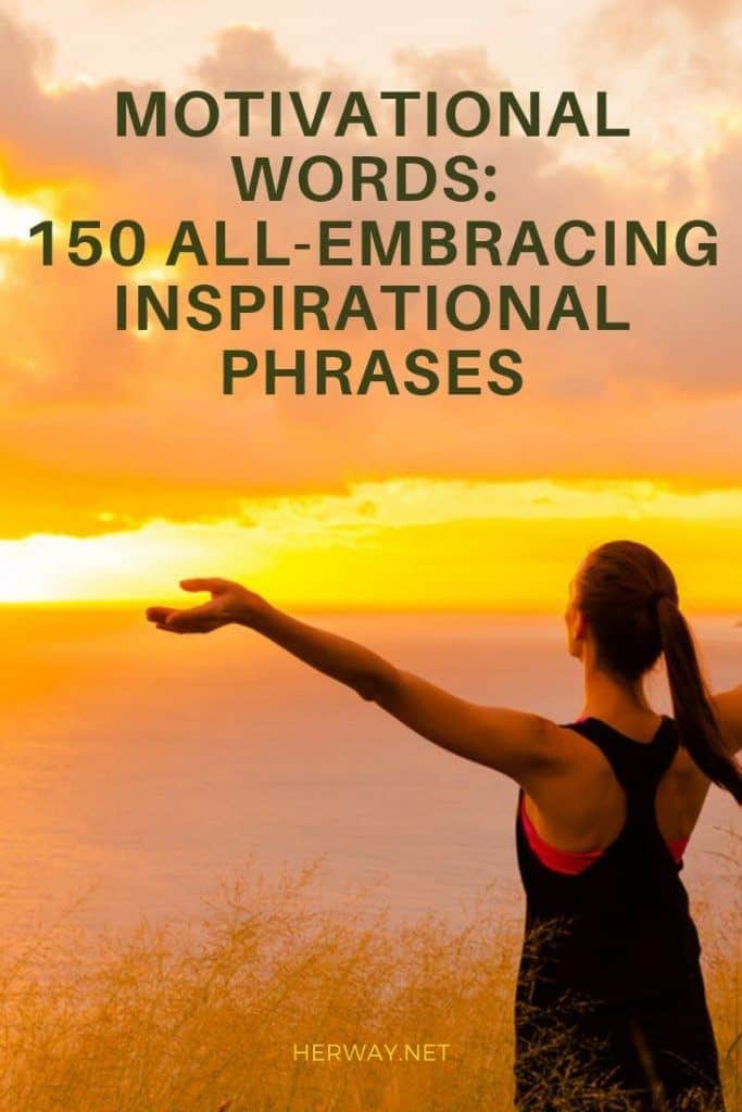 Motivational Words 150 All-embracing Inspirational Phrases