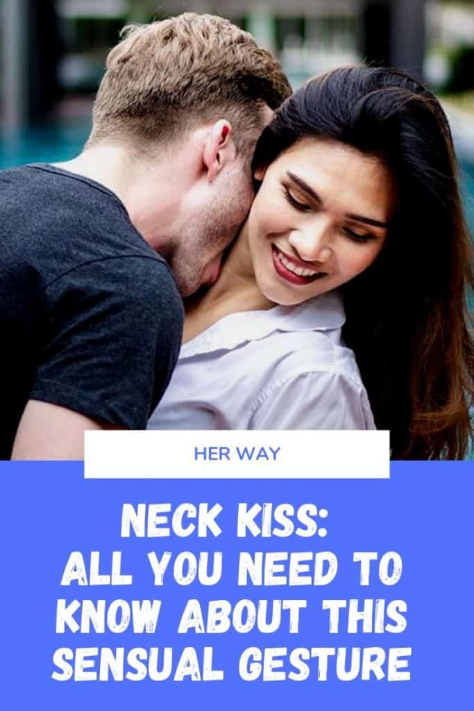 When a man kisses your neck