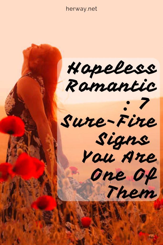Hopeless Romantic: 7 Sure-Fire Signs You Are One Of Them