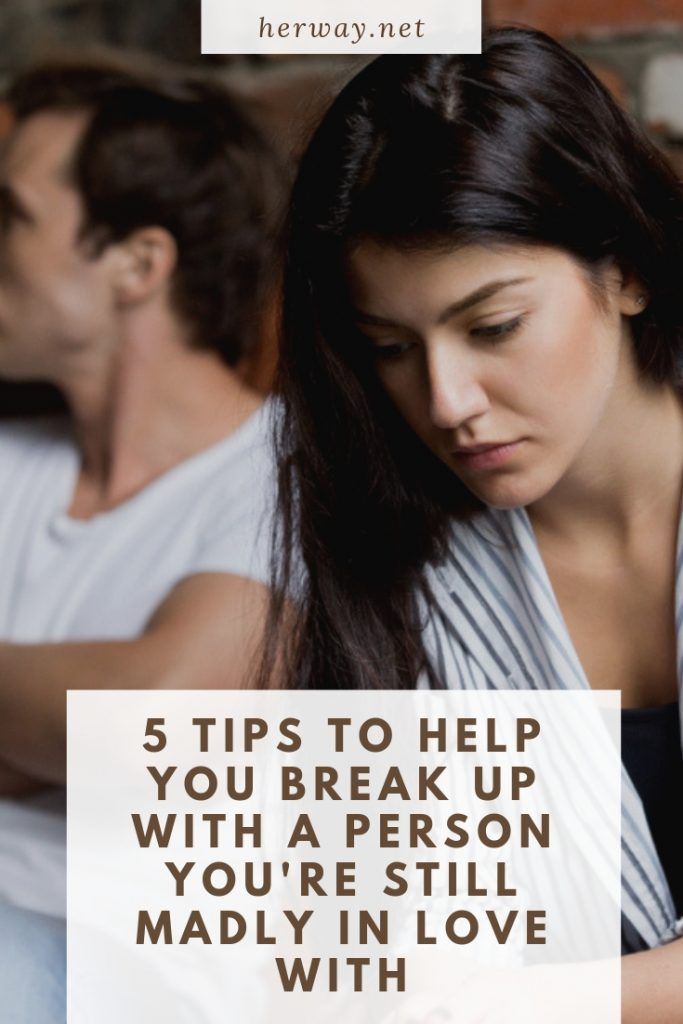 5 consejos para romper con una persona de la que sigues locamente enamorado