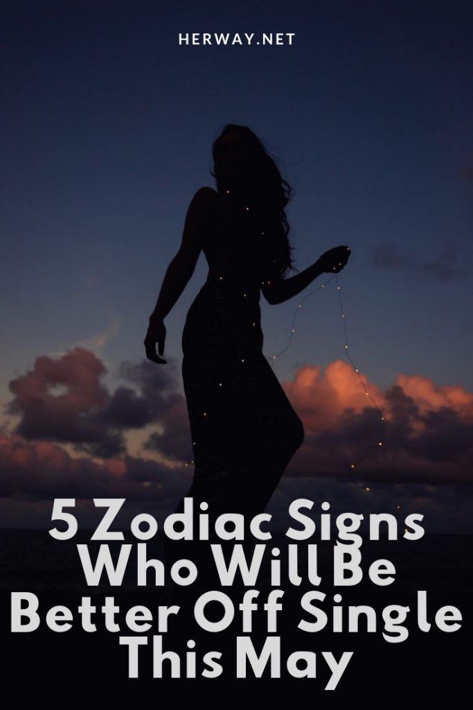 5 Zodiac Signs Who Will Be Better Off Single This May