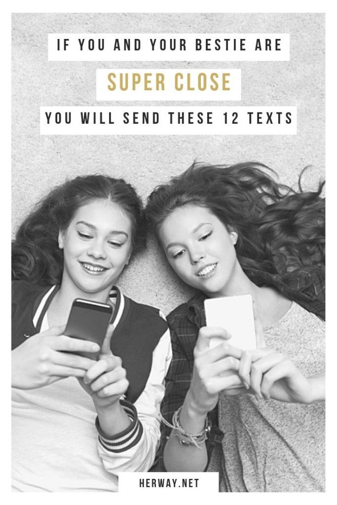 If You And Your Bestie Are SUPER CLOSE You Will Send These 12 Texts
