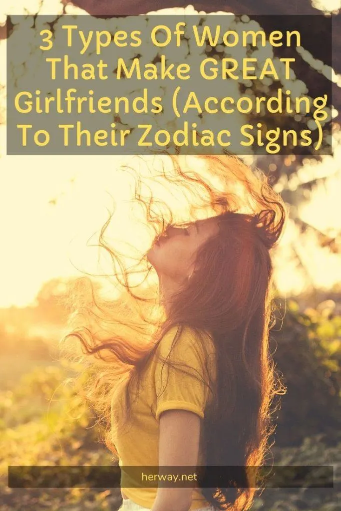 3 Types Of Women That Make GREAT Girlfriends (According To Their Zodiac Signs)