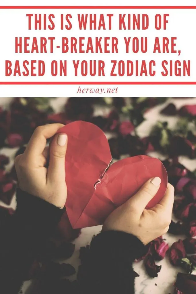 This Is What Kind Of Heart-Breaker You Are, Based On Your Zodiac Sign