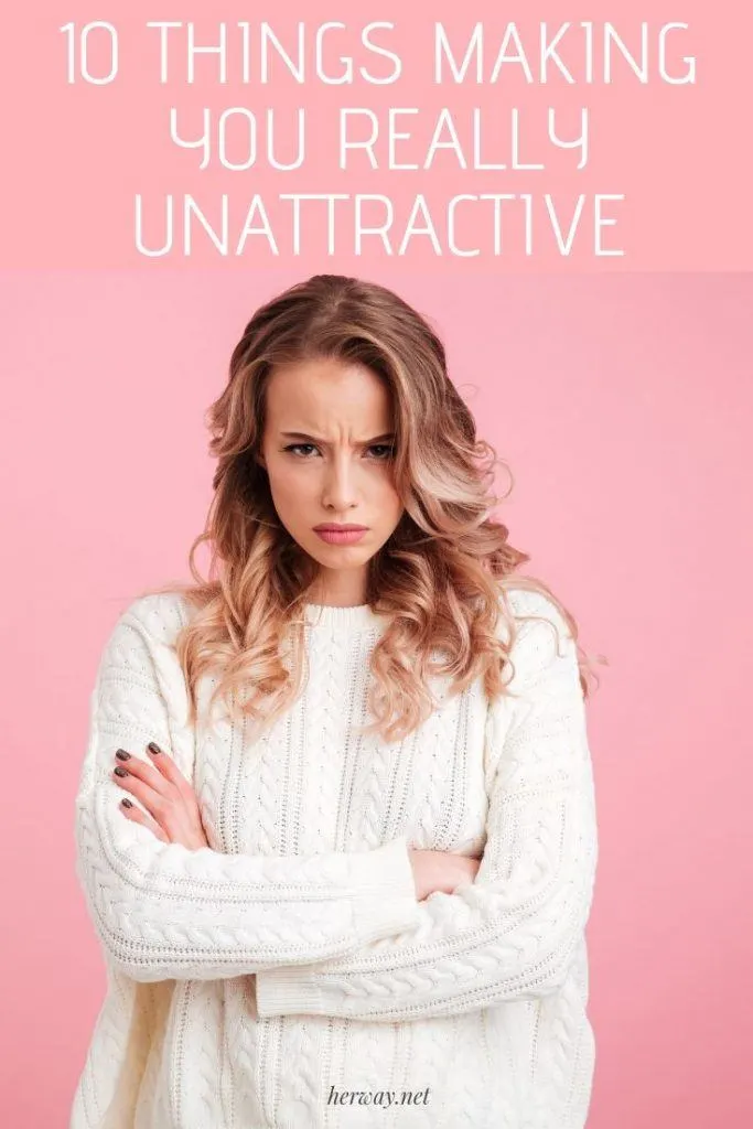 10 Things Making You Really Unattractive
