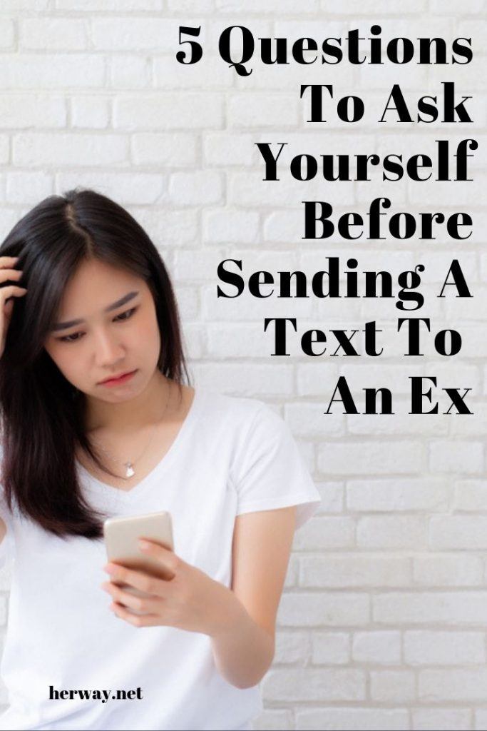 5 Questions To Ask Yourself Before Sending A Text To An Ex
