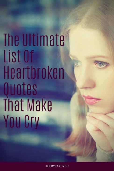 The Ultimate List Of Heartbroken Quotes That Make You Cry