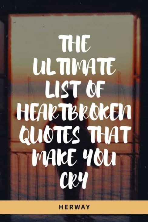 The Ultimate List Of Heartbroken Quotes That Make You Cry