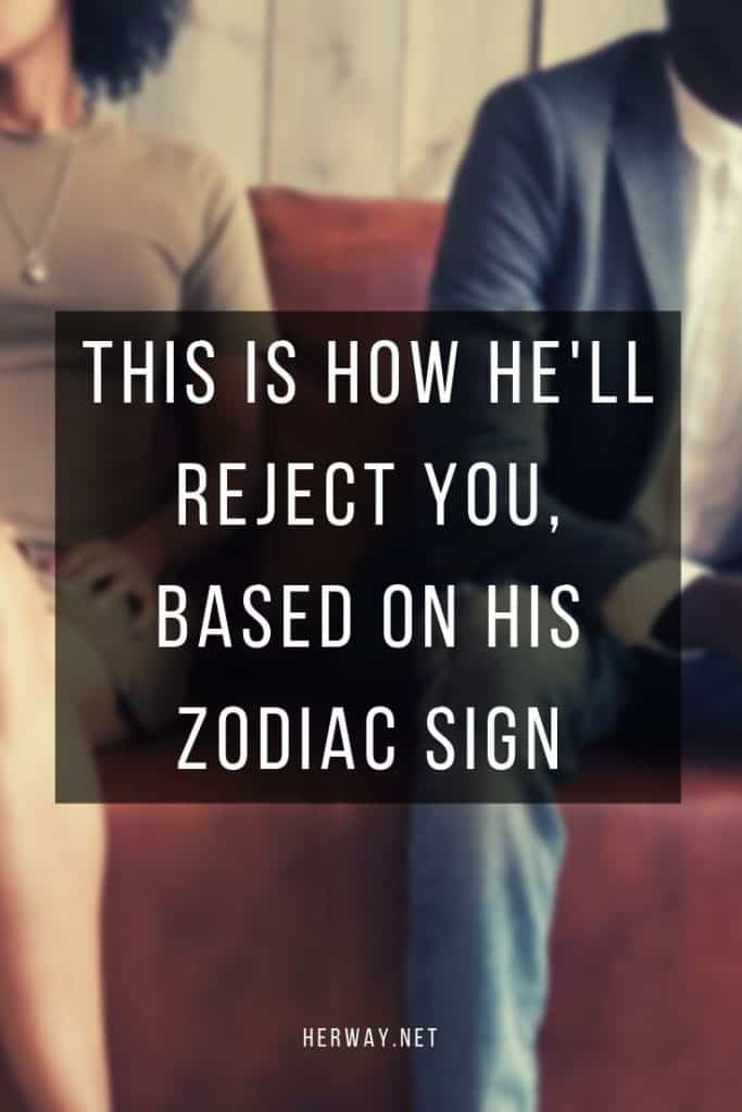 This Is How He'll Reject You, Based On His Zodiac Sign