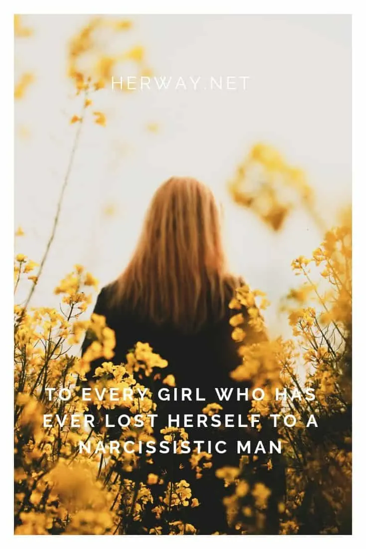 To Every Girl Who Has Ever Lost Herself To A Narcissistic Man