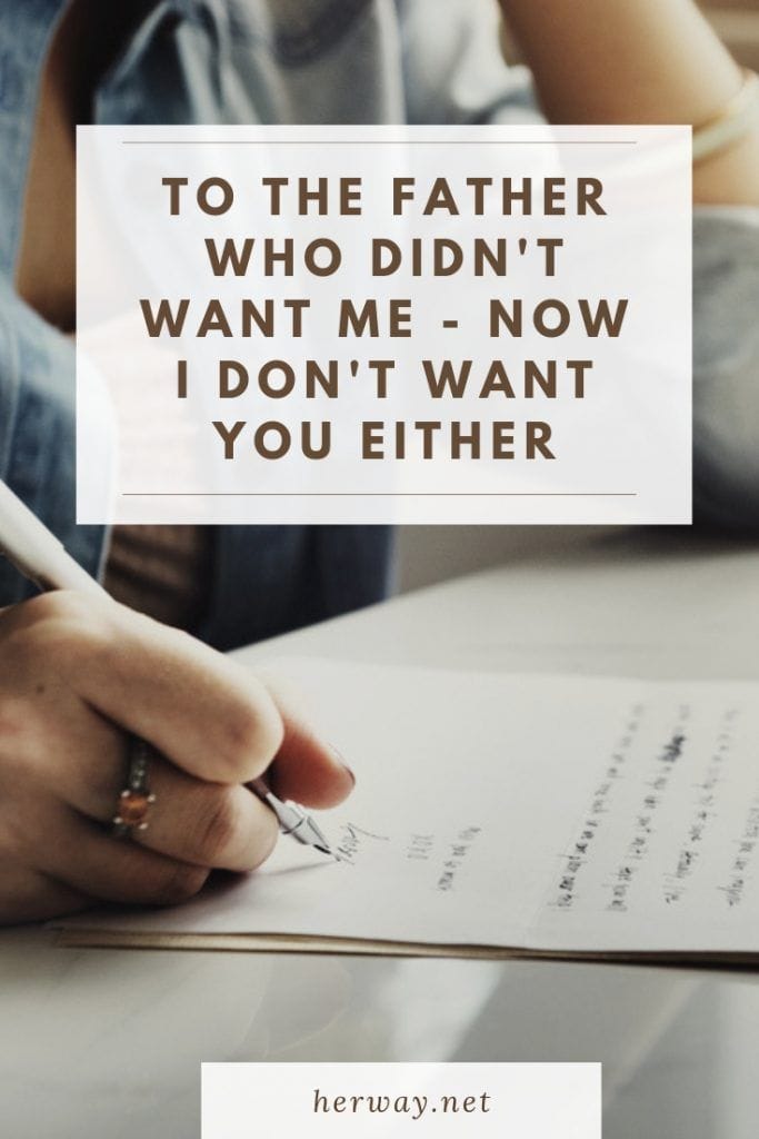 To The Father Who Didn't Want Me - Now I Don't Want You Either