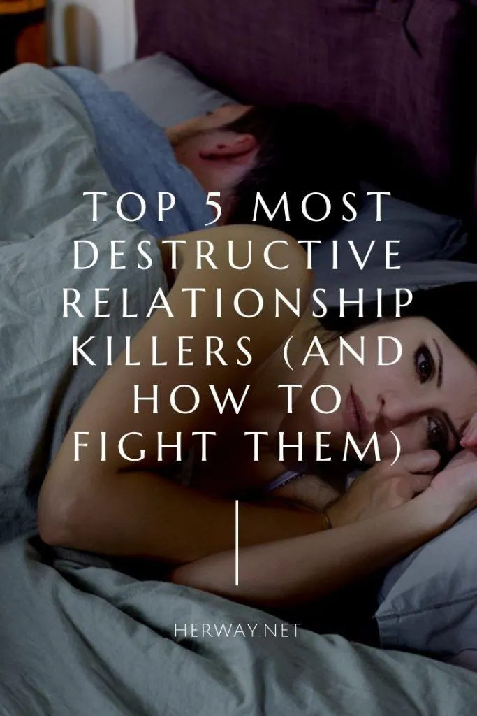 Top 5 Most Destructive Relationship Killers (And How To Fight Them)

