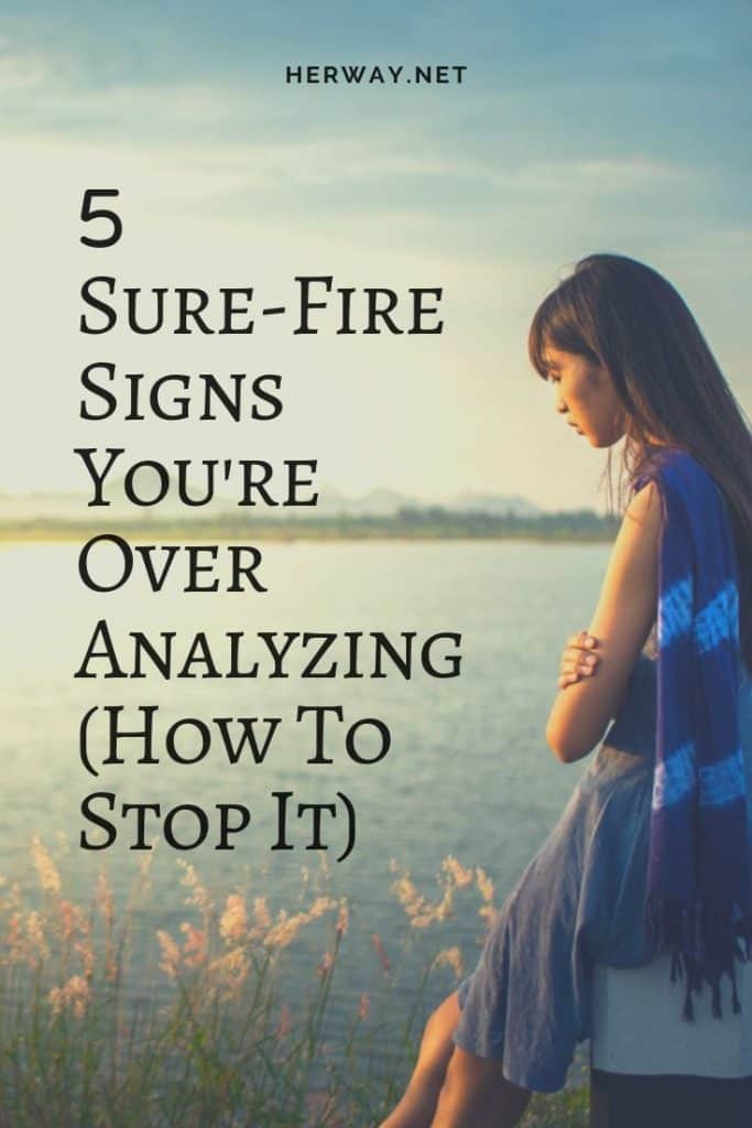 5 Sure-Fire Signs You're Over Analyzing (How To Stop It)