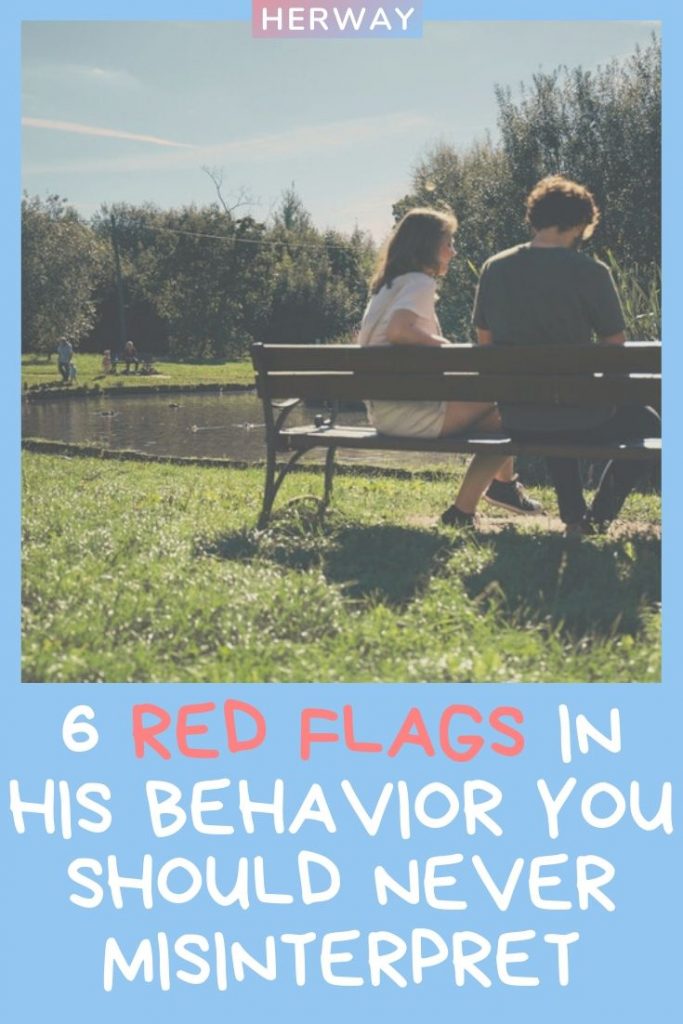 6 Red Flags In His Behavior You Should Never Misinterpret