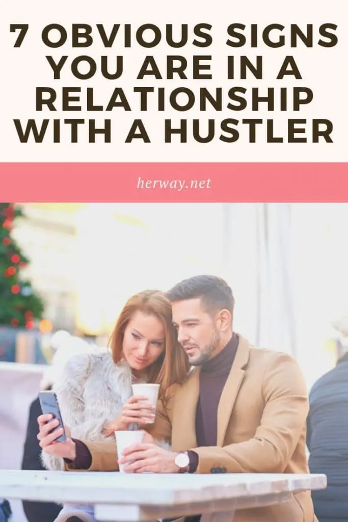 7 Obvious Signs You Are In A Relationship With A Hustler