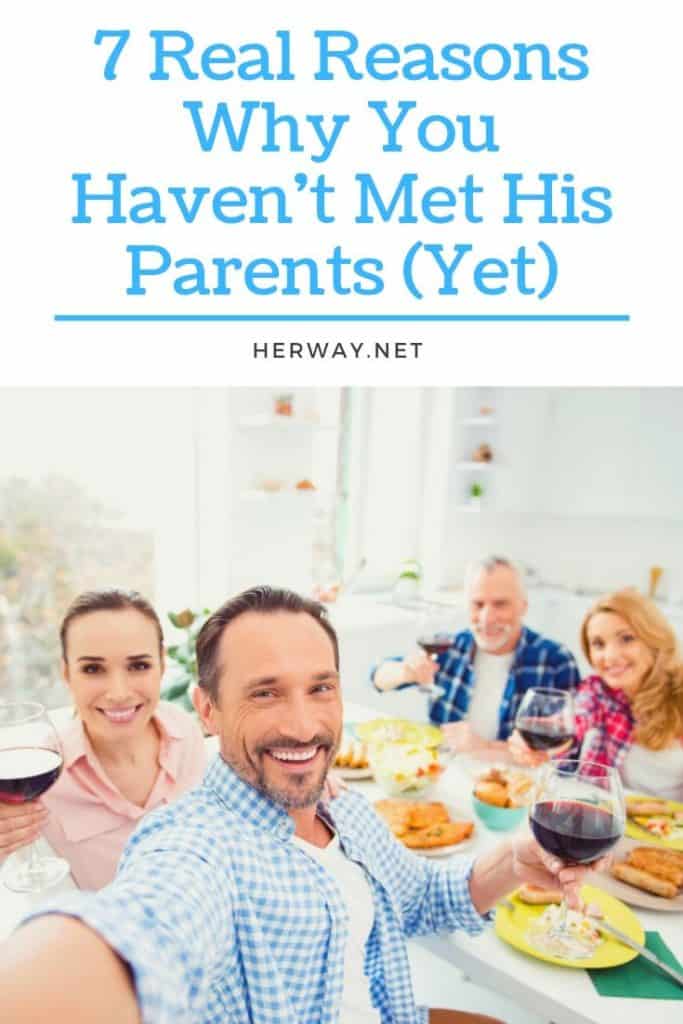 7 Real Reasons Why You Haven't Met His Parents (Yet)