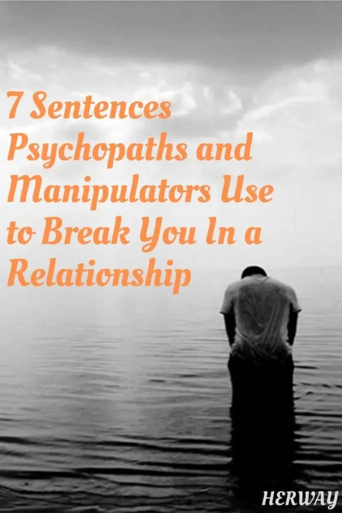 7 Sentences Psychopaths and Manipulators Use to Break You In a Relationship