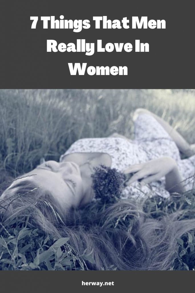 7 Things That Men Really Love In Women