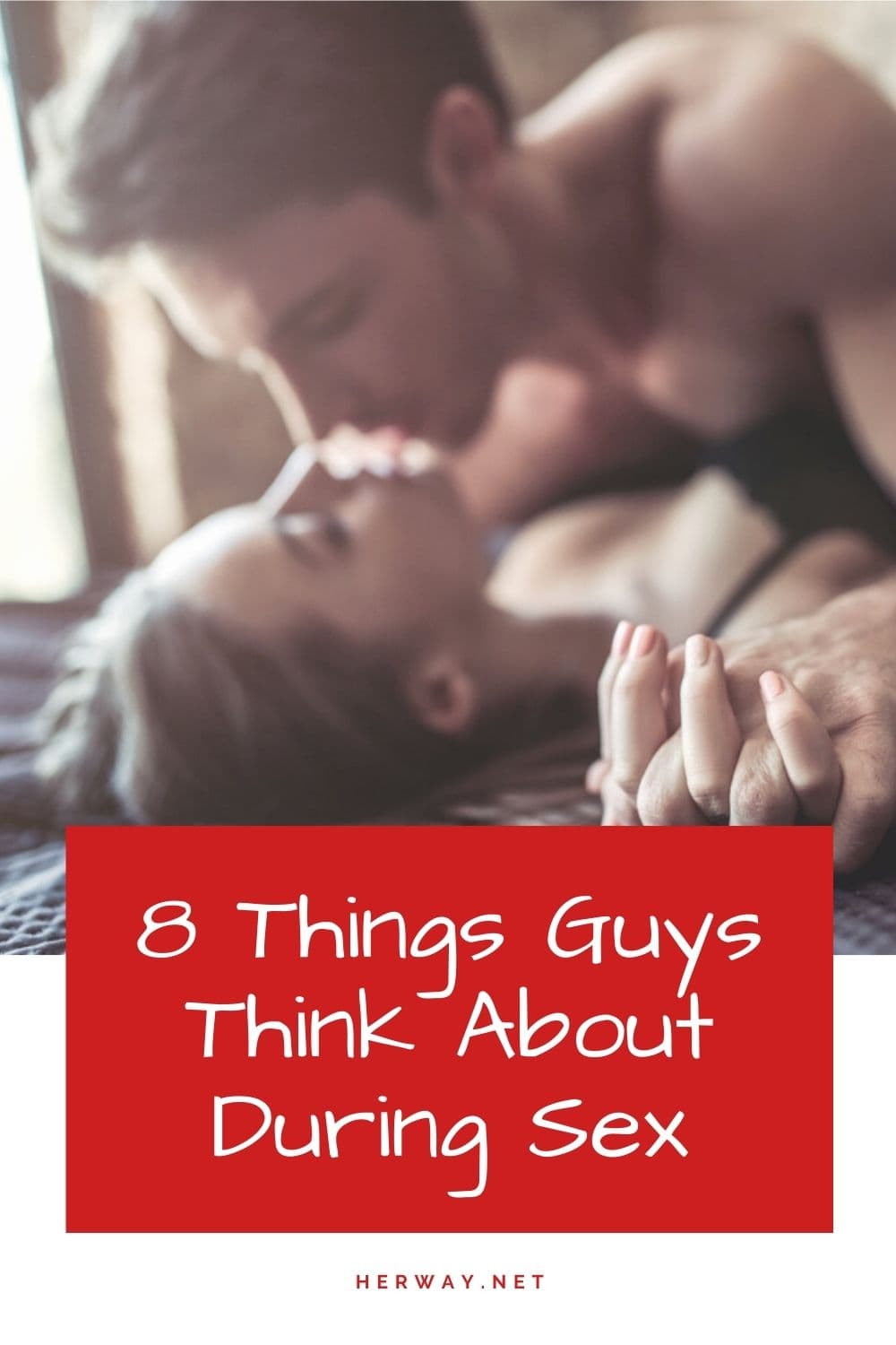 8 Things Guys Think About During Sex