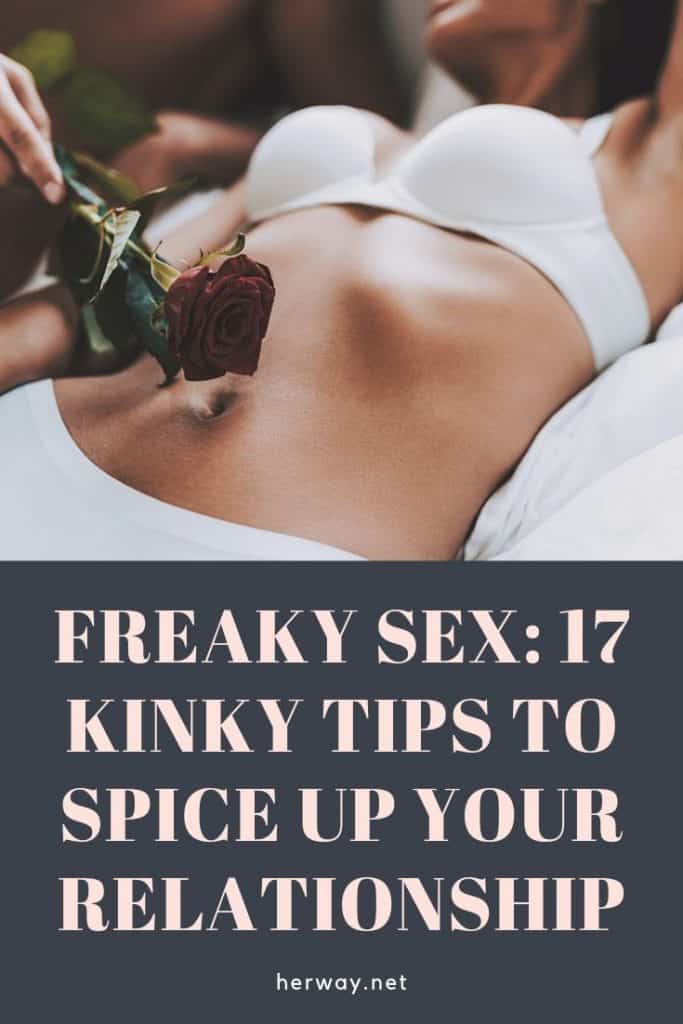 Freaky Sex: 17 Kinky Tips To Spice Up Your Relationship