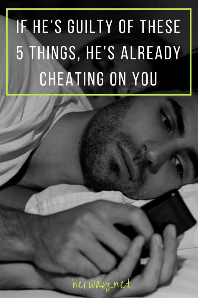 If He's Guilty Of These 5 Things, He's Already Cheating On You
