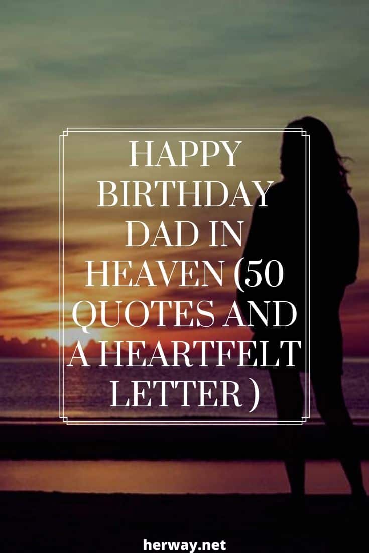 Happy Birthday Dad In Heaven (50 Quotes And A Heartfelt Letter )