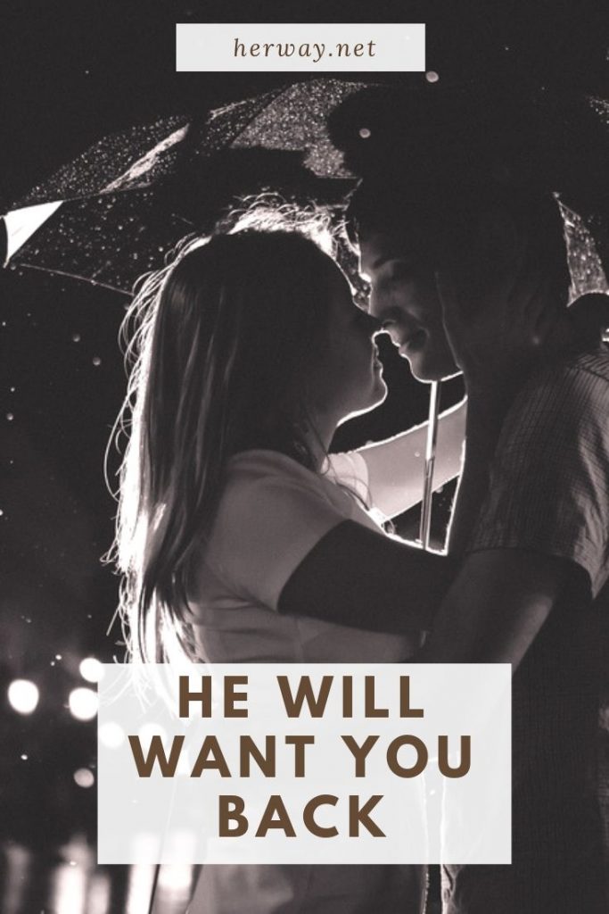 He Will Want You Back