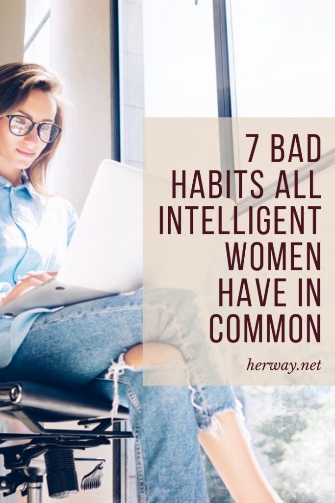 7 cattive abitudini che accomunano tutte le donne intelligenti