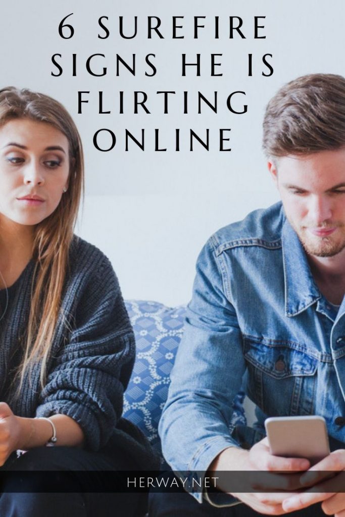 6 Surefire Signs He Is Flirting Online 

