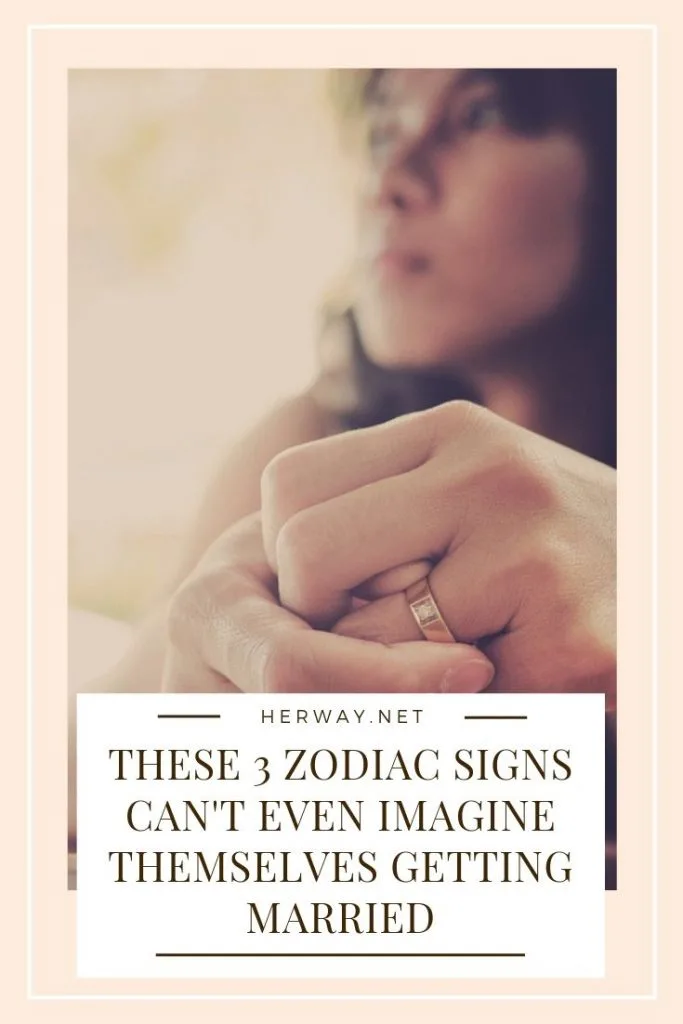 These 3 Zodiac Signs Can't Even Imagine Themselves Getting Married
