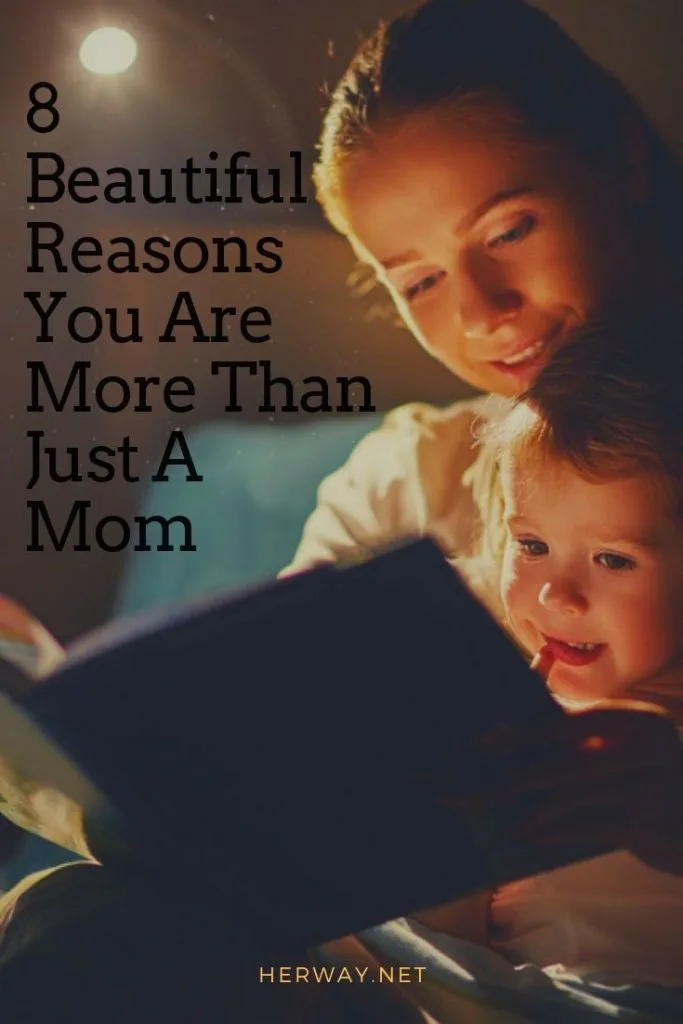 8 Beautiful Reasons You Are More Than Just A Mom
