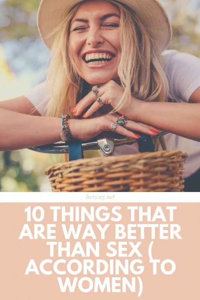 10 Things That Are Way Better Than Sex ( According To Women)
