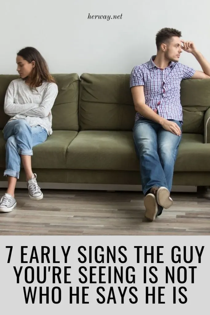 7 Early Signs The Guy You're Seeing Is Not Who He Says He Is