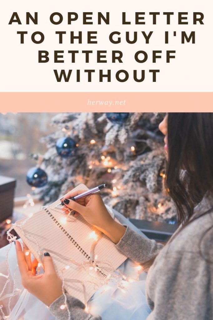 An Open Letter To The Guy I'm Better Off Without