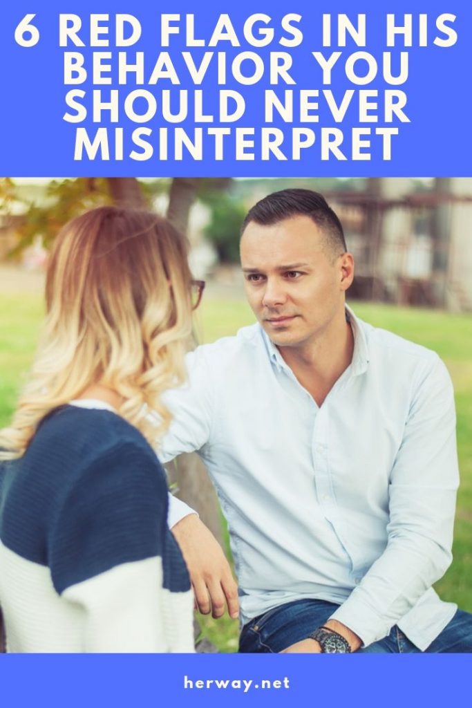 6 Red Flags In His Behavior You Should Never Misinterpret