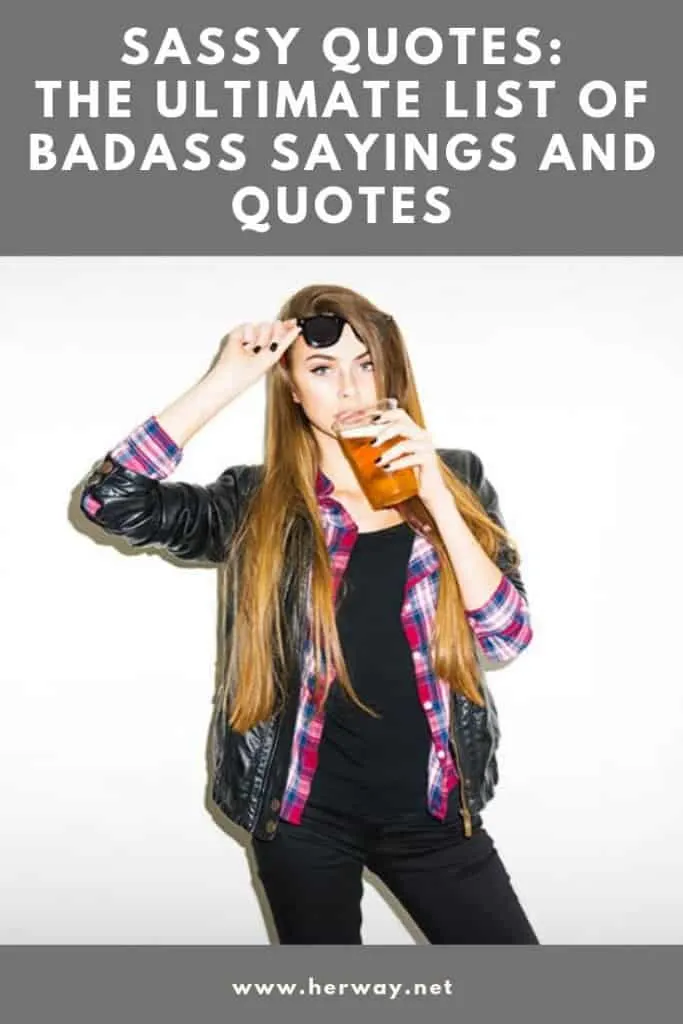 Sassy Quotes: The Ultimate List Of Badass Sayings And Quotes