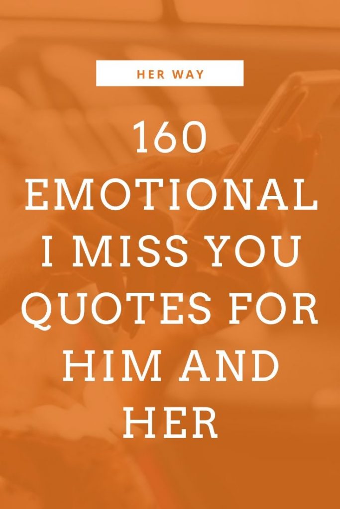 160 Emotional I Miss You Quotes For Him And Her