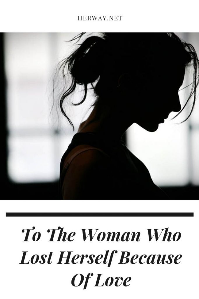 To The Woman Who Lost Herself Because Of Love 
