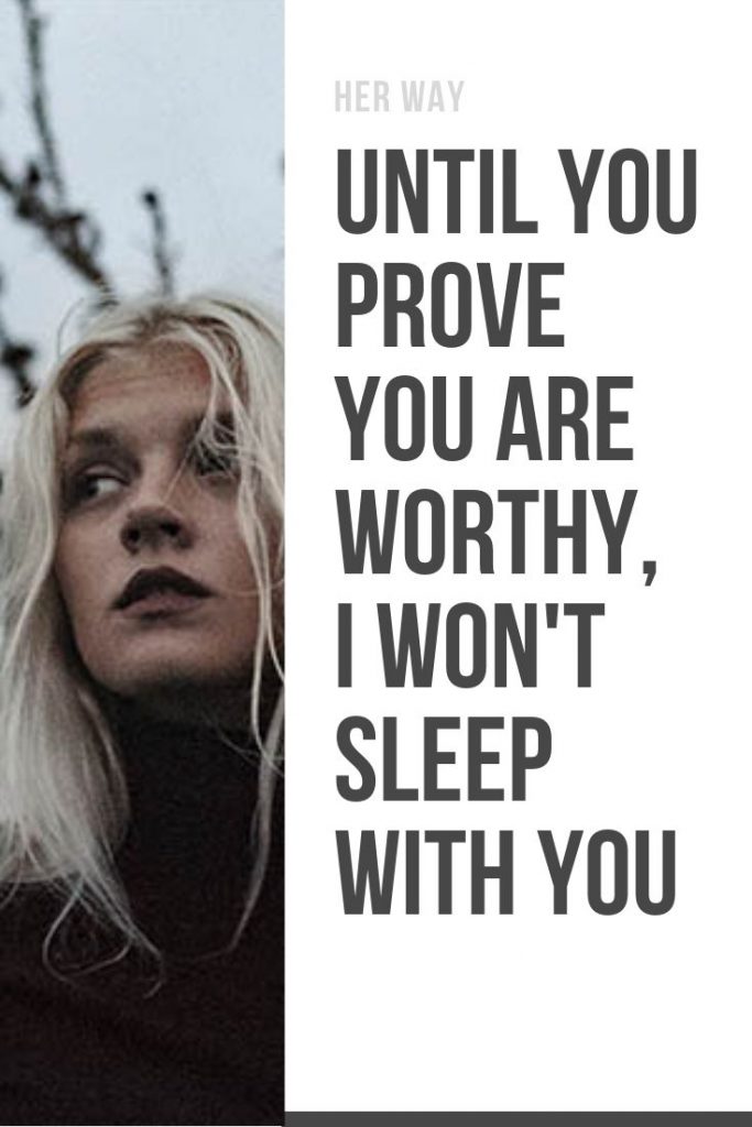 Until You Prove You Are Worthy, I Won't Sleep With You