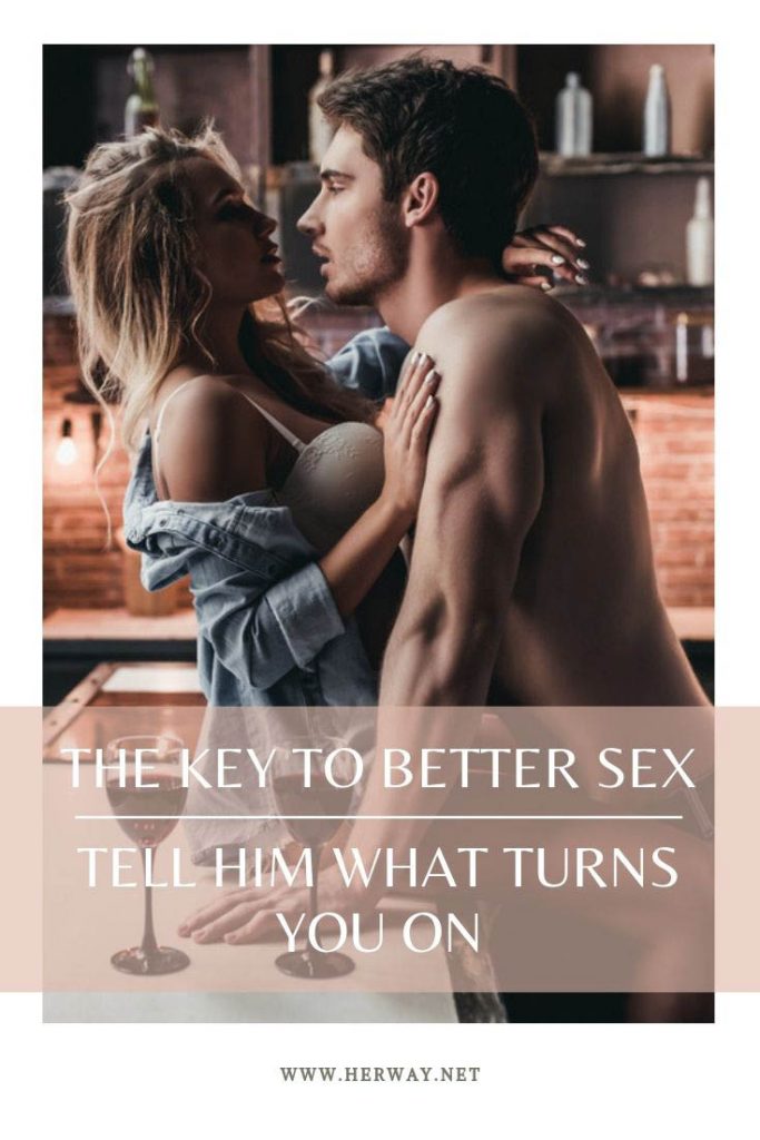 The Key To Better Sex - Tell Him What Turns You On