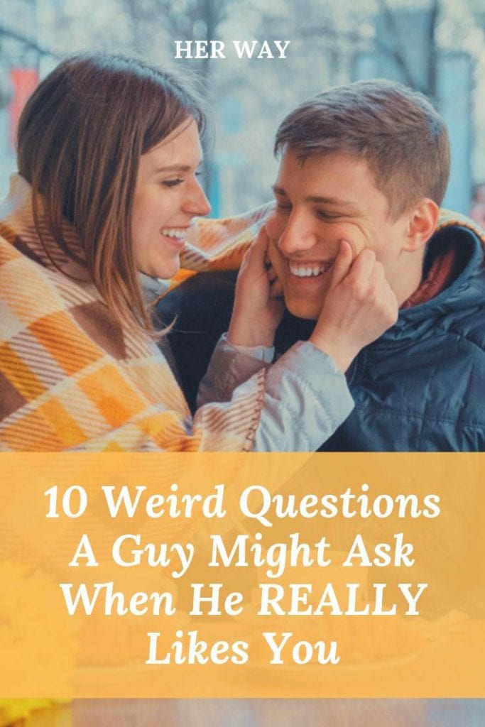 10 Weird Questions A Guy Might Ask When He REALLY Likes You