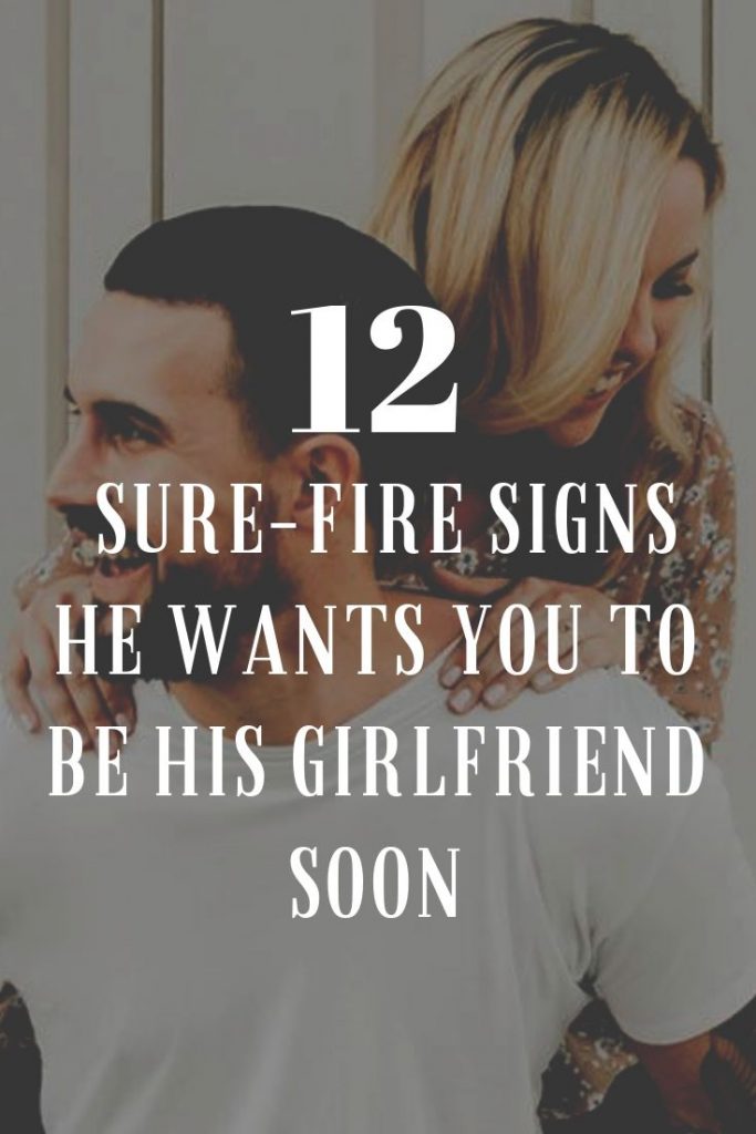 12 Sure-Fire Signs He Wants You To Be His Girlfriend Soon 