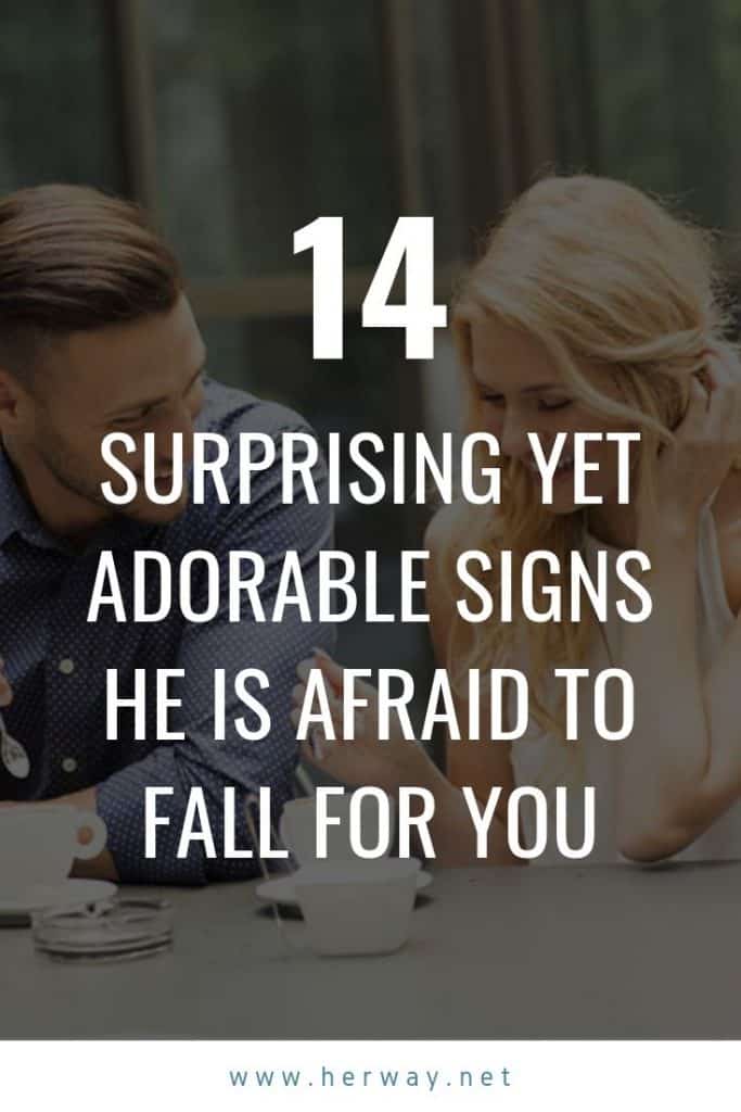 14 Surprising Yet Adorable Signs He Is Afraid To Fall For You 