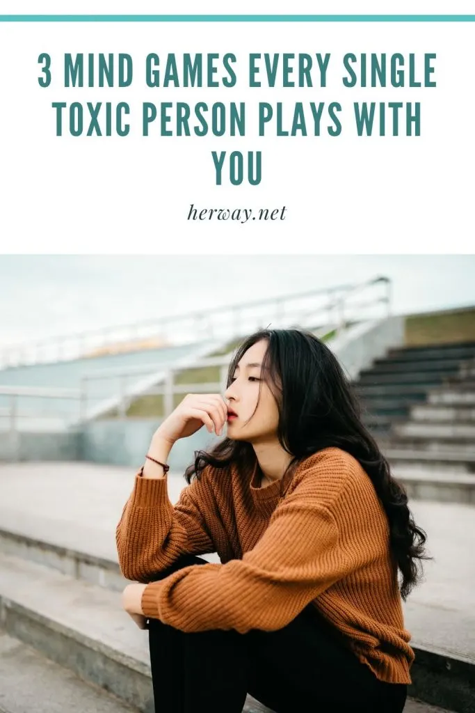 3 Mind Games Every Single Toxic Person Plays With You 
