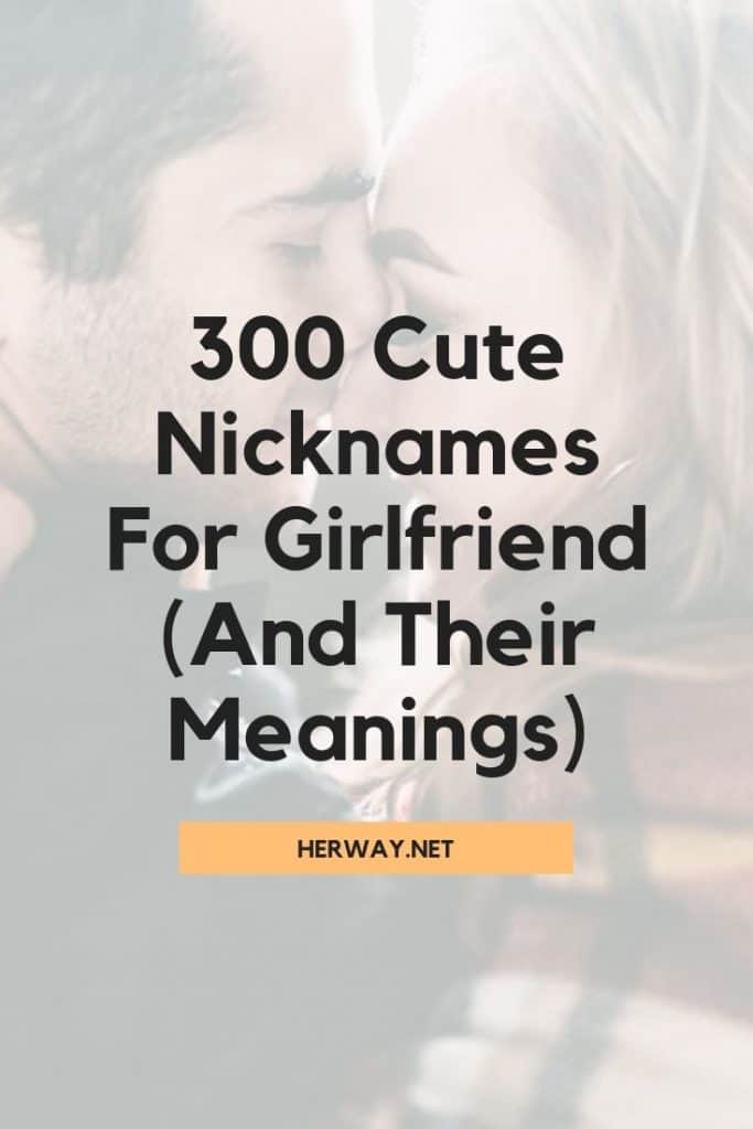 300 Cute Nicknames For Girlfriend And Their Meanings