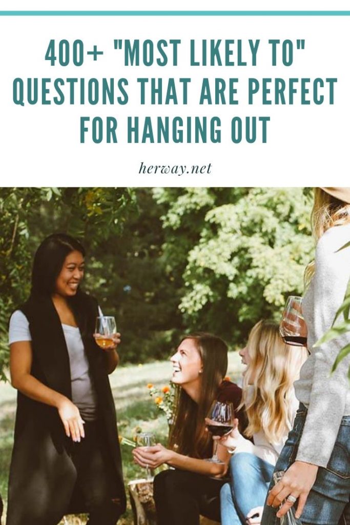 400+ "Most Likely To" Questions That Are Perfect For Hanging Out