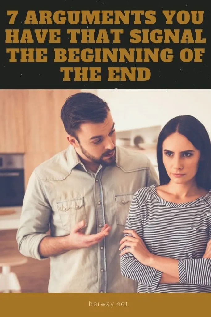 7 Arguments You Have That Signal The Beginning Of The End