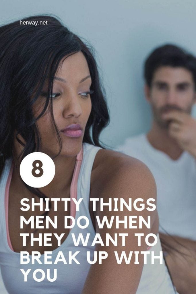 8 mierdas que hacen los hombres cuando quieren romper contigo