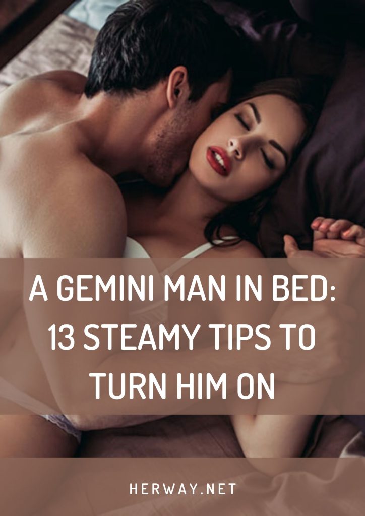 A Gemini Man In Bed: 13 Steamy Tips To Turn Him On