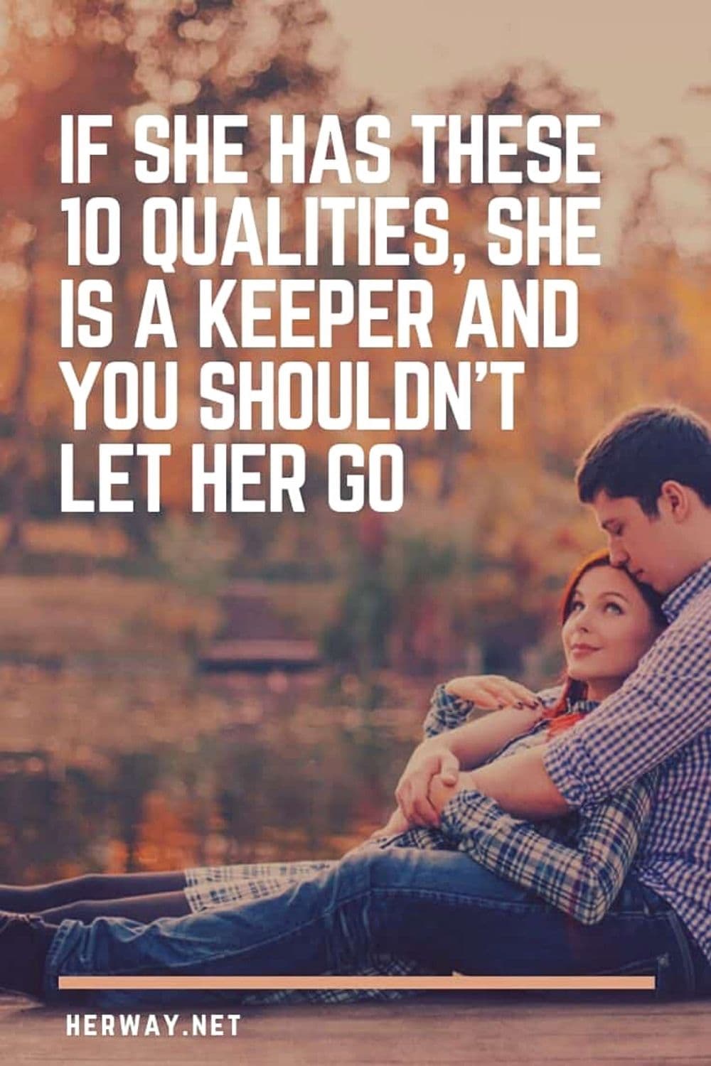 If She Has These 10 Qualities, She Is A Keeper And You Shouldn't Let Her Go